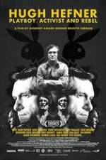 Watch Hugh Hefner Playboy Activist and Rebel Solarmovie