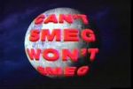 Watch Can\'t Smeg Won\'t Smeg Solarmovie