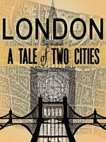 Watch London: A Tale of Two Cities Solarmovie