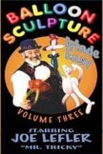 Watch Balloon Sculpture Made Easy Joe Lefler Solarmovie