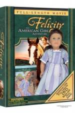Watch Felicity An American Girl Adventure Solarmovie