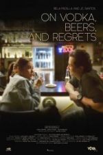 Watch On Vodka, Beers, and Regrets Solarmovie