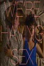 Watch We're Having Sex Solarmovie