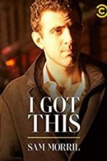 Watch Sam Morril: I Got This Solarmovie
