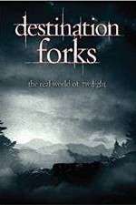 Watch Destination Forks The Real World of Twilight Solarmovie
