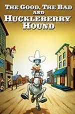 Watch The Good, the Bad, and Huckleberry Hound Solarmovie