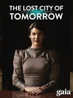 Watch The Lost City of Tomorrow Solarmovie