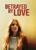 Watch Betrayed by Love Solarmovie