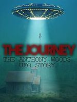 Watch The Journey: The Anthony Woods UFO Encounter Solarmovie