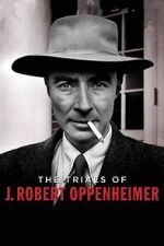 Watch The Trials of J. Robert Oppenheimer Solarmovie