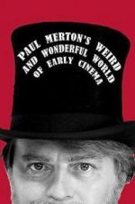 Watch Paul Merton\'s Weird and Wonderful World of Early Cinema Solarmovie