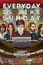 Watch Everyday Is Like Sunday Solarmovie