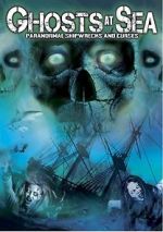 Watch Ghosts at Sea: Paranormal Shipwrecks and Curses Solarmovie