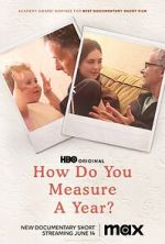 Watch How Do You Measure a Year? (Short 2021) Solarmovie