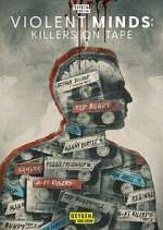 Watch Violent Minds: Killers on Tape Solarmovie