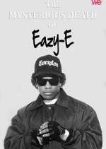 Watch The Mysterious Death of Eazy-E Solarmovie