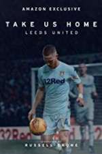Watch Take Us Home: Leeds United Solarmovie