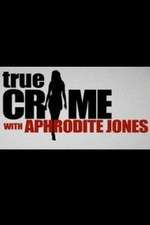 Watch True Crime with Aphrodite Jones Solarmovie