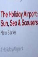 Watch The Holiday Airport: Sun, Sea and Scousers Solarmovie