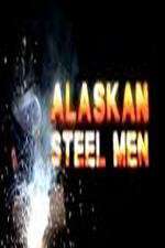 Watch Alaskan Steel Men Solarmovie