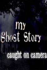 Watch My Ghost Story: Caught On Camera Solarmovie