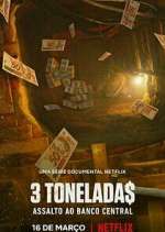 Watch 3 Tonelada$: Assalto ao Banco Central Solarmovie