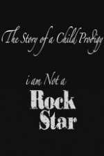 Watch The Story of a Child Prodigy: I Am Not a Rock Star Solarmovie