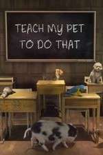 Watch Teach My Pet to Do That Solarmovie