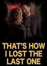 Watch That's How I Lost the Last One Solarmovie