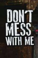 Watch Don’t Mess With Me Solarmovie