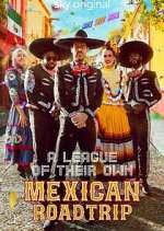 Watch A League of Their Own: Mexican Road Trip Solarmovie