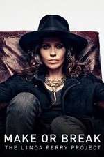 Watch Make or Break: The Linda Perry Project Solarmovie
