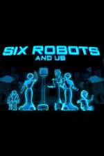 Watch Six Robots & Us Solarmovie