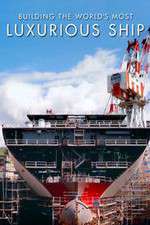 Watch Building the World's Most Luxurious Ship Solarmovie