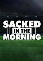 Watch Sacked in the Morning Solarmovie