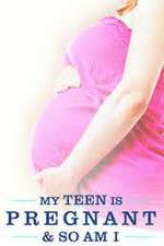 Watch My Teen Is Pregnant and So Am I Solarmovie