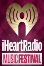 Watch iHeartRadio Music Festival Solarmovie