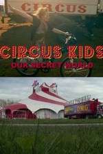 Watch Circus Kids: Our Secret World Solarmovie