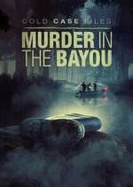 Watch Cold Case Files: Murder in the Bayou Solarmovie