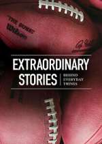 Watch Extraordinary Stories Behind Everyday Things Solarmovie