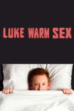 Watch Luke Warm Sex Solarmovie