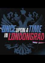 Watch Once Upon a Time in Londongrad Solarmovie