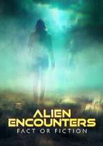Watch Alien Encounters: Fact or Fiction Solarmovie