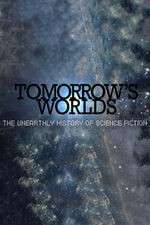 Watch Tomorrow's Worlds: The Unearthly History of Science Fiction Solarmovie