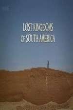 Watch Lost Kingdoms of South America Solarmovie