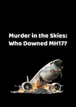 Watch Murder in the Skies: Who Downed MH17? Solarmovie