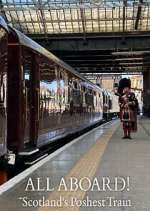 Watch All Aboard! Scotland\'s Poshest Train Solarmovie