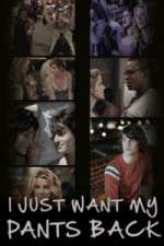 Watch I Just Want My Pants Back Solarmovie