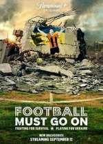 Watch Football Must Go On Solarmovie