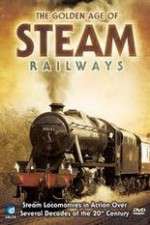 Watch The Golden Age of Steam Railways Solarmovie